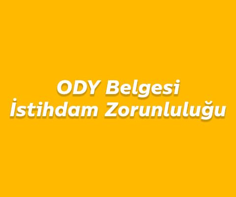 ODY Belgesi İstihdam Zorunluluğu